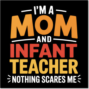 I'm A Mom And Infant Teacher Nothing Scares Me Cool Teacher Posters and Art